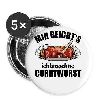 Mir reicht's ich brauch ne Currywurst - Buttons groß 56 mm (5er Pack) - Weiß - Vorne