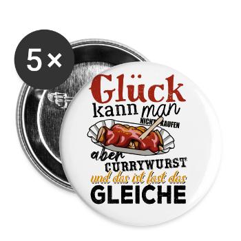Glück kann man nicht kaufen - aber Currywurst - Buttons groß 56 mm (5er Pack) - Weiß - Vorne