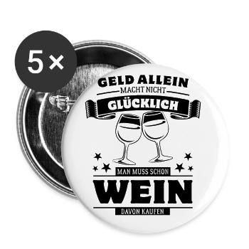 Geld allein macht nicht glücklich - aber Wein - Buttons groß 56 mm (5er Pack) - Weiß - Vorne