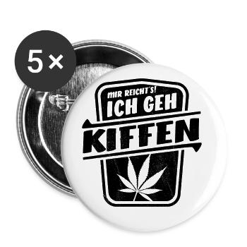Mir reicht's ich geh Kiffen - Cannabis - legal - Buttons groß 56 mm (5er Pack) - Weiß - Vorne