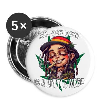 All you need is a little Weed. Cannabis, Rastafari - Buttons large 2.2''/56 mm (5-pack) - white - Front