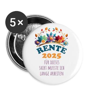 Rente, Für dieses Shirt musste ich lange arbeiten - Buttons groß 56 mm (5er Pack) - Weiß - Vorne
