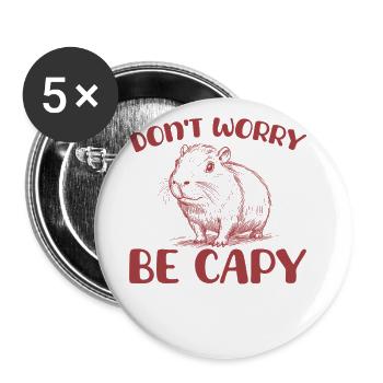Mach Dir Keine Sorgen, Sei Capy Funny Capybara - Buttons groß 56 mm (5er Pack) - Weiß - Vorne