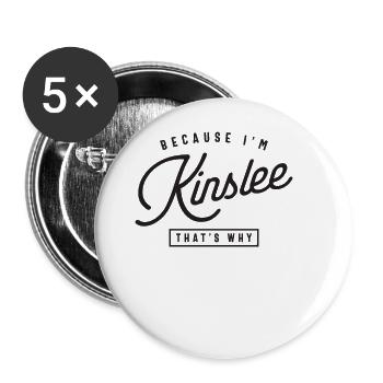 Because I'm Kinslee That's Why Personalized Name - Buttons large 2.2''/56 mm (5-pack) - white - Front