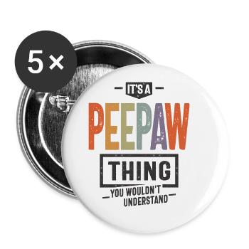 Mens It's a Peepaw Thing Funny Dad Opa - Buttons groß 56 mm (5er Pack) - Weiß - Vorne