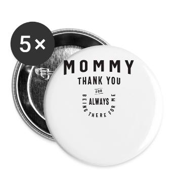 Mommy, Always There for Me - Mother's Day - Buttons large 2.2''/56 mm (5-pack) - white - Front