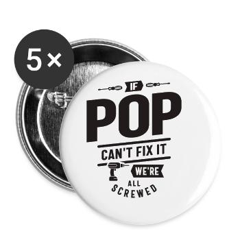 If Pop Can't Fix It We're All Screwed - Funny - Buttons large 2.2''/56 mm (5-pack) - white - Front