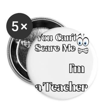 Du kannst mich nicht erschrecken, ich bin Lehrerin - Buttons groß 56 mm (5er Pack) - Weiß - Vorne