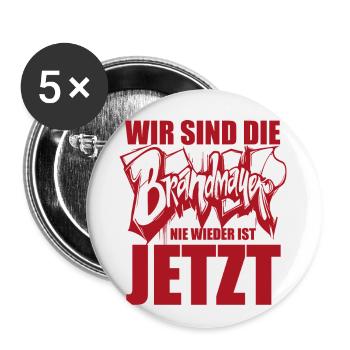 Wir sind die Brandmauer. Nie wieder ist jetzt - Buttons groß 56 mm (5er Pack) - Weiß - Vorne