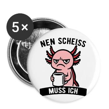 Frecher Axolotl - Nen Scheiß muss ich - Kaffee - Buttons groß 56 mm (5er Pack) - Weiß - Vorne