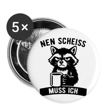 Frecher Waschbär - Nen Scheiß muss ich - Kaffee - Buttons groß 56 mm (5er Pack) - Weiß - Vorne