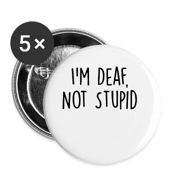 I'm Deaf Not Stupid Funny Deaf Awareness Hearing - Buttons large 2.2''/56 mm (5-pack) - white - Front