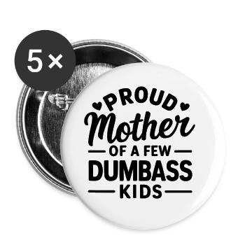 Stolze Mutter Von Ein Paar Dummen Kindern TLustige Mütter - Buttons groß 56 mm (5er Pack) - Weiß - Vorne