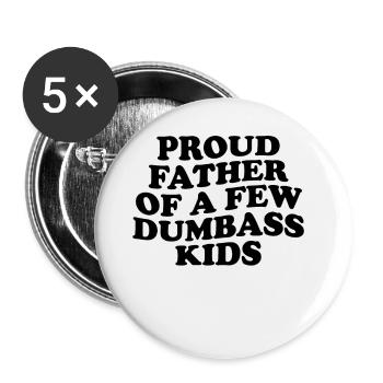 Proud Father Of A Few Dumbass Kids Proud Dad - Buttons large 2.2''/56 mm (5-pack) - white - Front