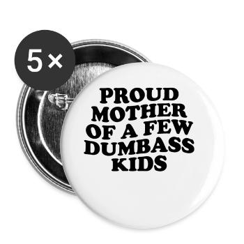 Stolze Mutter Von Ein Paar Dumbass Kids Lustiger Dumbass - Buttons groß 56 mm (5er Pack) - Weiß - Vorne