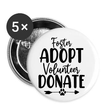 Foster Adopt Volunteer Donate Paw Adopt Animal - Buttons large 2.2''/56 mm (5-pack) - white - Front