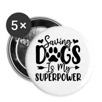 Saving Dogs Is My Superpower Funny Dog Shelter - Buttons large 2.2''/56 mm (5-pack) - white - Front