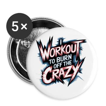 I Workout To Burn Off The Crazy 13 - Buttons groß 56 mm (5er Pack) - Weiß - Vorne