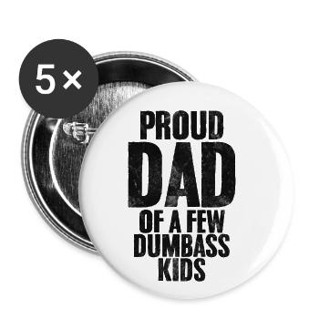 Proud Dad Of A Few Dumbass Kids Funny Dad - Buttons large 2.2''/56 mm (5-pack) - white - Front