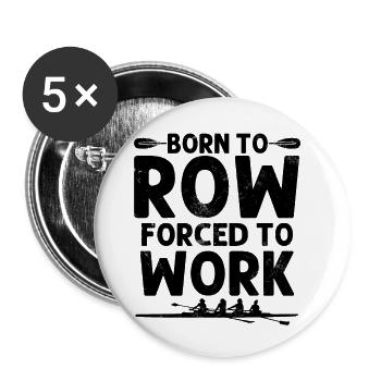 Born to Row Coxswain Boat Racing Funny Rowing Oars - Buttons large 2.2''/56 mm (5-pack) - white - Front
