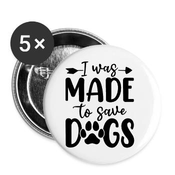 J’ai été fait pour sauver des chiens Refuge d’accueil chien chien - Lot de 5 grands badges (56 mm) - blanc - Devant