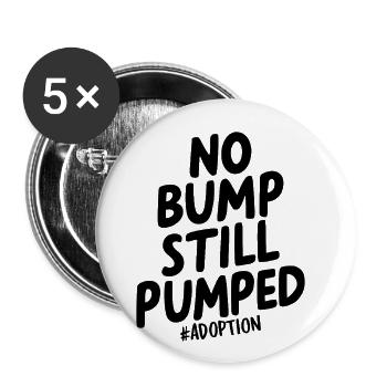 No Bump Still Pupmed Drôle Adoption Gotcha Day - Lot de 5 grands badges (56 mm) - blanc - Devant