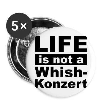 Live is not a whishkonzert - Buttons groß 56 mm (5er Pack) - Weiß - Vorne