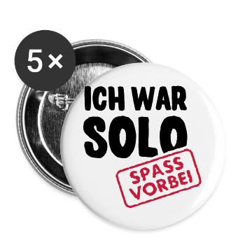 Ich war solo - Spaß vorbei - Buttons groß 56 mm (5er Pack) - Weiß - Vorne