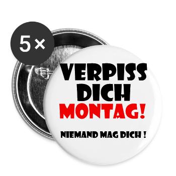 Verpiss dich Montag ! Niemand mag dich ! - Buttons groß 56 mm (5er Pack) - Weiß - Vorne