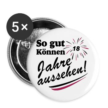 18. Geburtstag ,Volljährig , So Gut (25) - Buttons groß 56 mm (5er Pack) - Weiß - Vorne