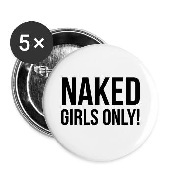Naked Girls only versauter dreckiger Witz Geschenk - Buttons groß 56 mm (5er Pack) - Weiß - Vorne
