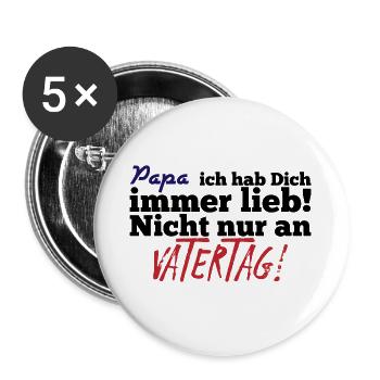 Papa ich hab dich immer lieb,nicht nur an Vatertag - Buttons groß 56 mm (5er Pack) - Weiß - Vorne