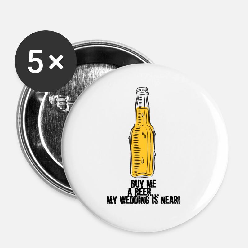 Bier Hochzeit Junggesellenabschied Spruch Geschenk - Buttons groß 56 mm (5er Pack) - Weiß