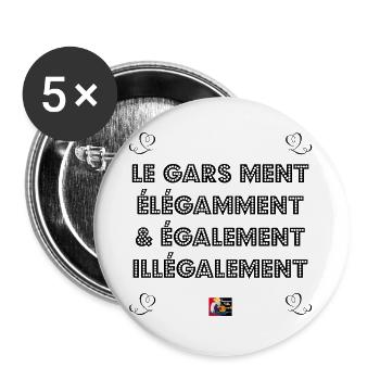 LE GARS MENT ÉLÉGAMMENT et ÉGALEMENT ILLÉGALEMENT - Lot de 5 grands badges (56 mm) - blanc - Devant