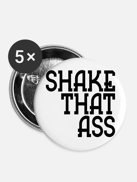shake that ass - Buttons groß 56 mm (5er Pack) - Weiß