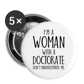 I'm a Woman with a Doctorate Phd Degree - Buttons large 2.2''/56 mm (5-pack) - white - Front