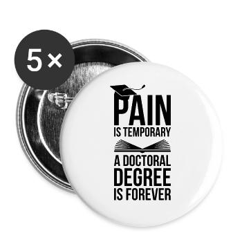 Doctoral Degree is Forever phd Graduation Gift - Buttons large 2.2''/56 mm (5-pack) - white - Front