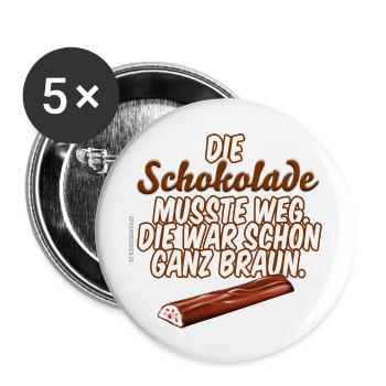 Schokolade musste weg - Buttons groß 56 mm (5er Pack) - Weiß - Vorne