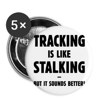 Tracking Is Like Stalking – But It Sounds Better! - Buttons large 2.2''/56 mm (5-pack) - white - Front
