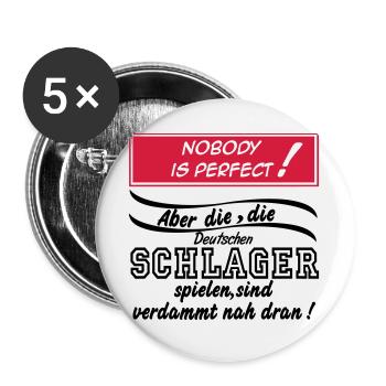 Schlager Party , Schlager Musik , Nobody is perfec - Buttons groß 56 mm (5er Pack) - Weiß - Vorne