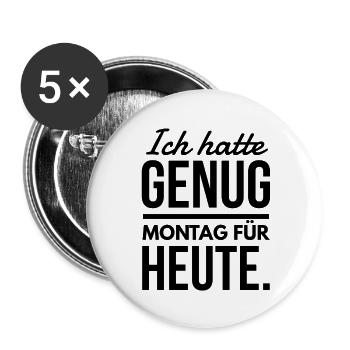Genug Montag für heute Spruch Tshirt - Buttons groß 56 mm (5er Pack) - Weiß - Vorne