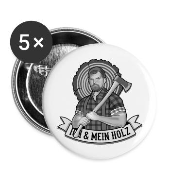 Holzfäller lustiger Spruch Ich und mein Holz - Buttons groß 56 mm (5er Pack) - Weiß - Vorne