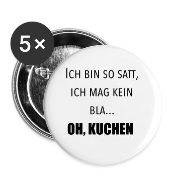 Ich bin so satt, ich mag kein Blatt. Oh, Kuchen - Buttons groß 56 mm (5er Pack) - Weiß - Vorne