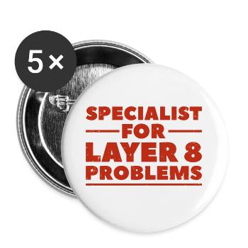Specialist for layer 8 problems Geschenk Nerd - Buttons groß 56 mm (5er Pack) - Weiß - Vorne