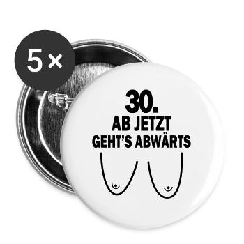 Geburtstag 30 Jahre Geschenk Spruch - Buttons groß 56 mm (5er Pack) - Weiß - Vorne