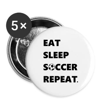 Eat Sleep Soccer Repeat Geschenkidee/Present - Buttons groß 56 mm (5er Pack) - Weiß - Vorne