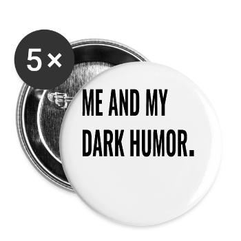 ME AND MY DARK HUMOR. - Buttons large 2.2''/56 mm (5-pack) - white - Front