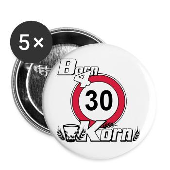 30.Geburtstag , Born for Korn (25) - Buttons groß 56 mm (5er Pack) - Weiß - Vorne
