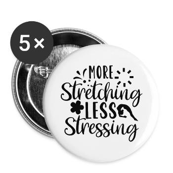Mehr Dehnen, weniger Stress - Buttons groß 56 mm (5er Pack) - Weiß - Vorne