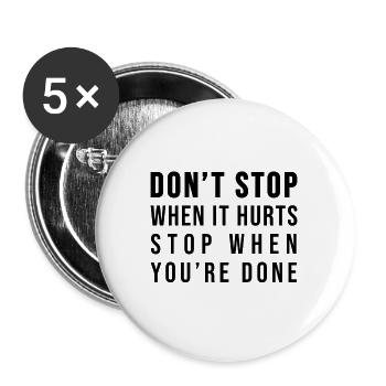 Don't stop when it hurts stop when you're done! - Buttons groß 56 mm (5er Pack) - Weiß - Vorne